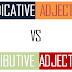 Attributive Adjective vs Predicative Adjectives